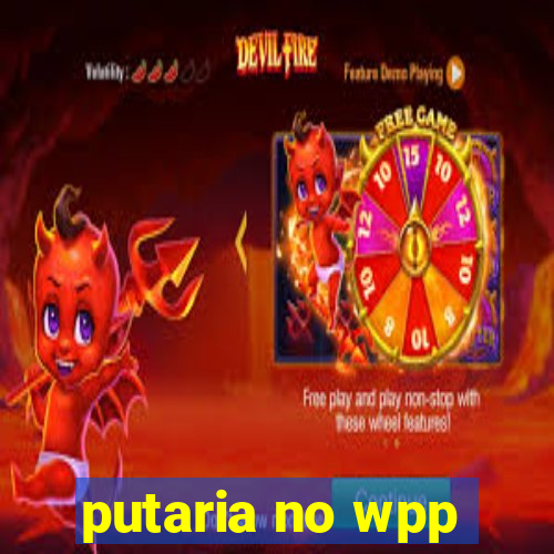 putaria no wpp